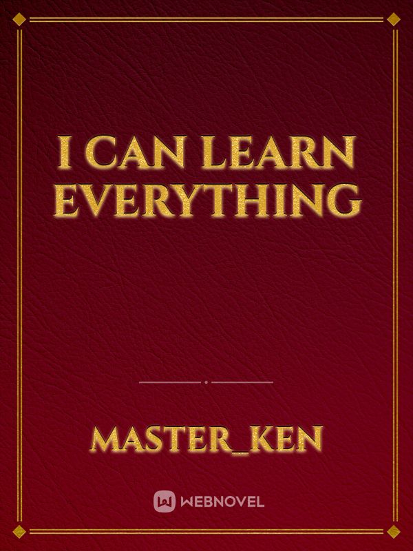 I can learn everything