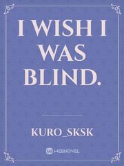 I wish I was blind. Book