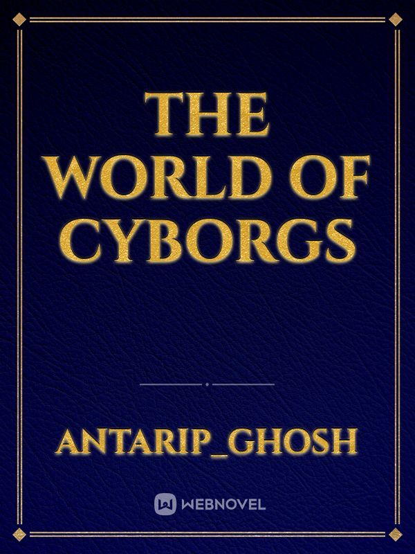 The world of cyborgs