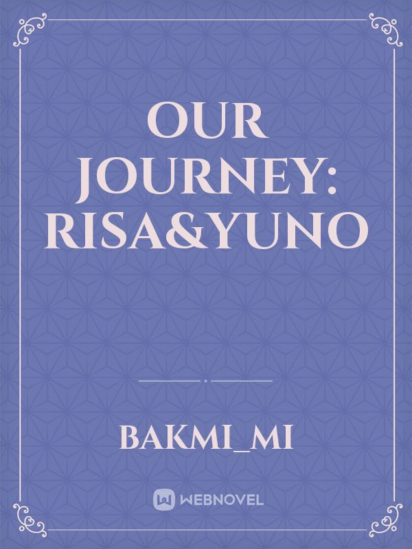 Our Journey: Risa&Yuno Book