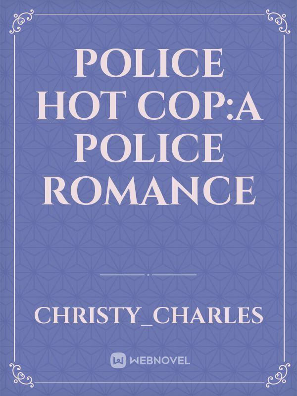 POLICE HOT COP:A POLICE ROMANCE