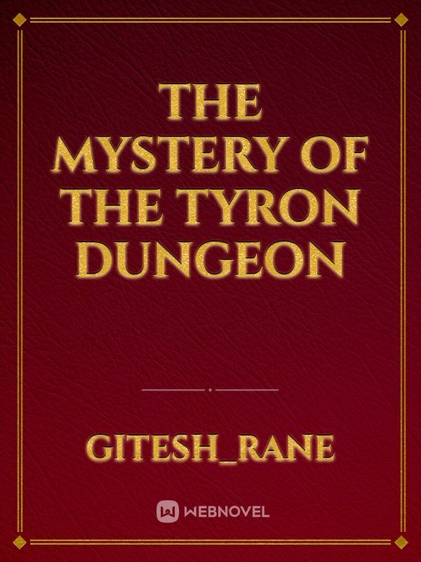 The Mystery of The Tyron Dungeon