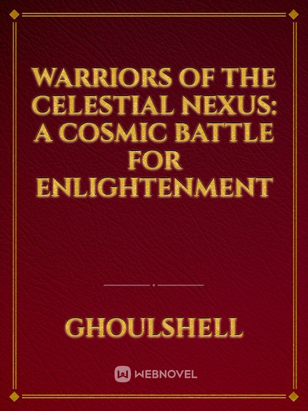 Warriors of the Celestial Nexus: A Cosmic Battle for Enlightenment Book