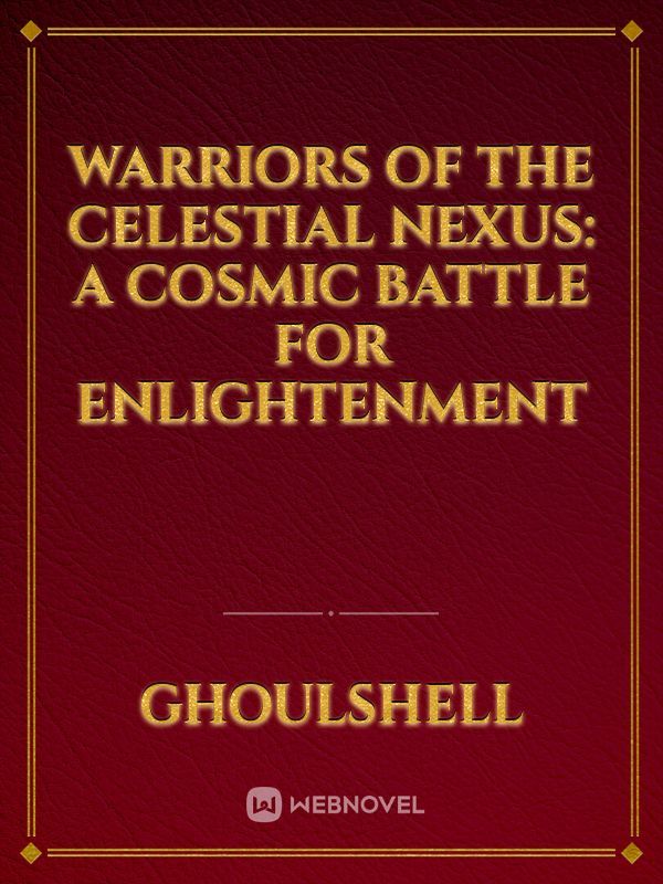 Warriors of the Celestial Nexus: A Cosmic Battle for Enlightenment