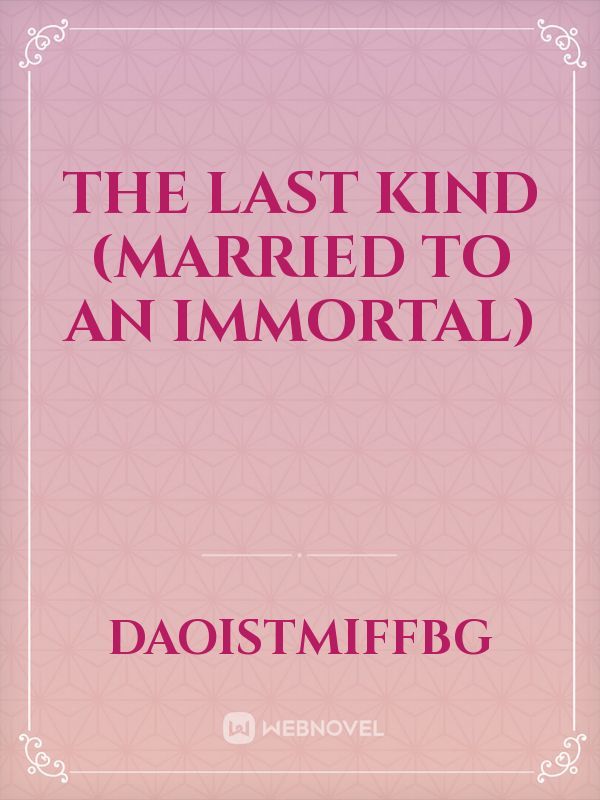 THE LAST KIND
  (Married to an immortal)