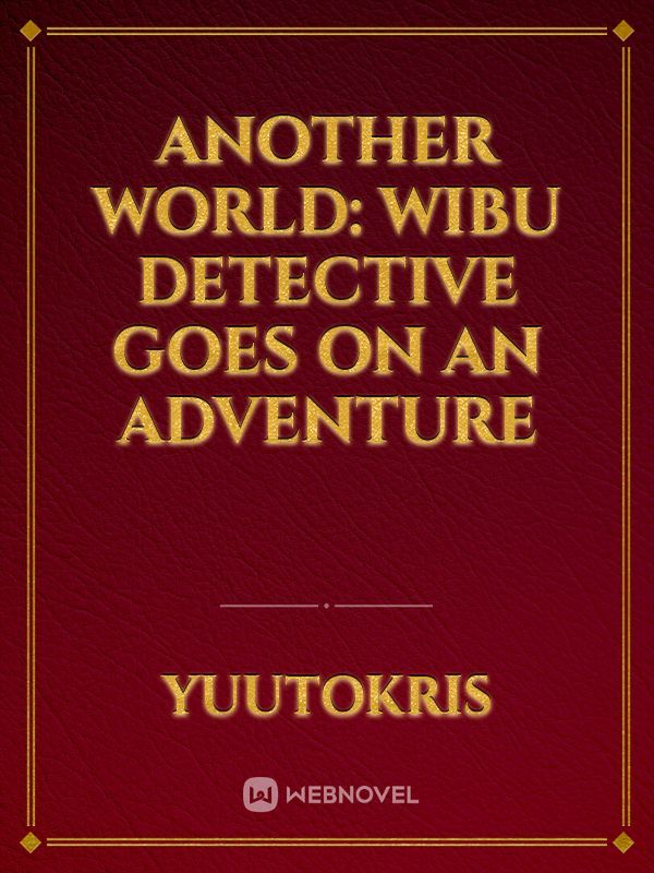 Another World: Wibu Detective Goes on an Adventure