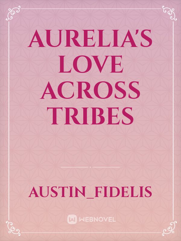 Aurelia's Love Across Tribes