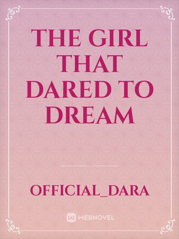 The Girl That Dared To Dream