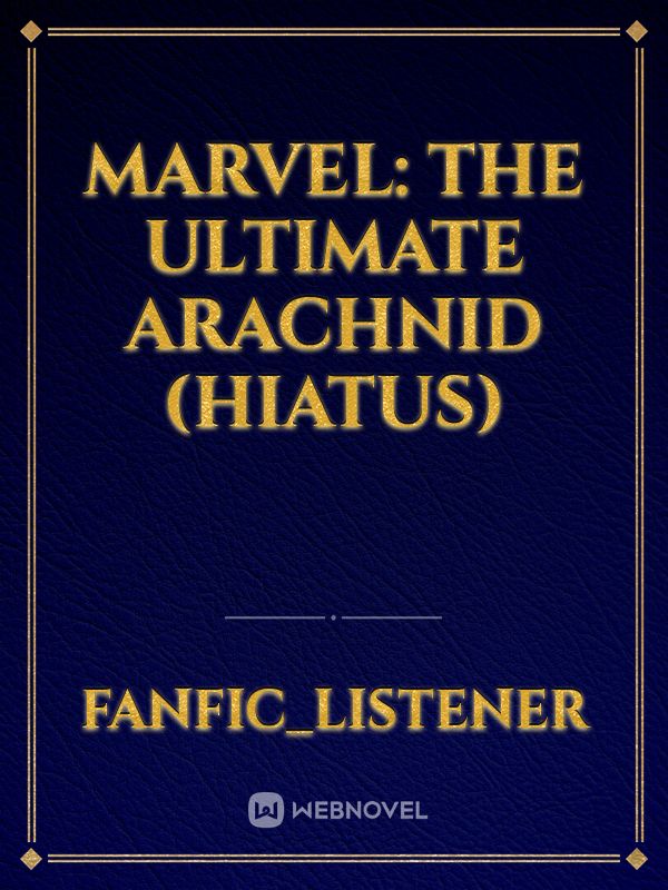 Marvel: The Ultimate Arachnid
(Hiatus)
