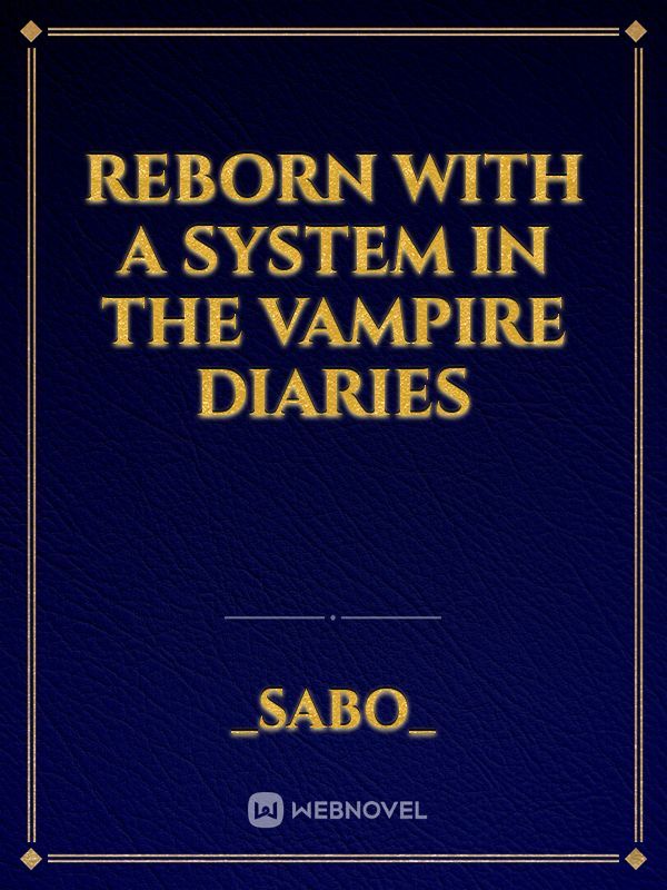 Reborn with a System in The Vampire Diaries