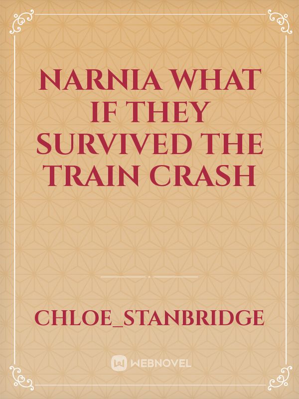 Narnia what if they survived the train crash