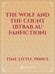 The Wolf and the Count (BTBAB AU FANFICTION) Book