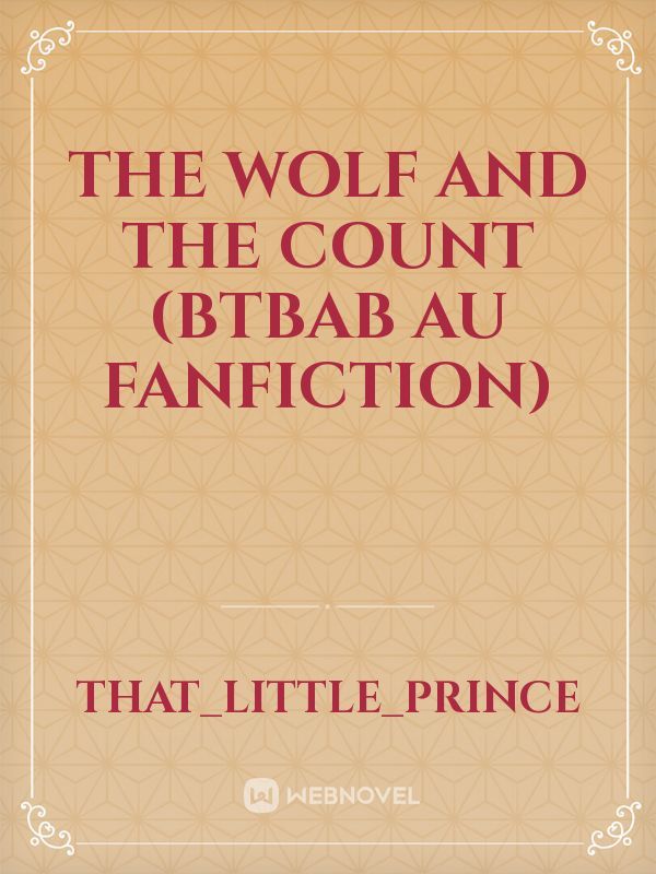 The Wolf and the Count (BTBAB AU FANFICTION) Book