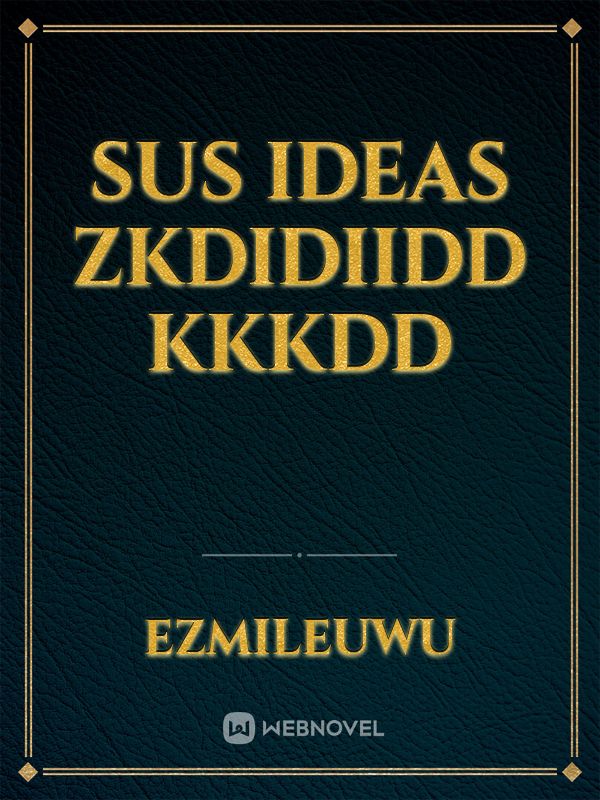 sus ideas zkdidiidd KKkdd