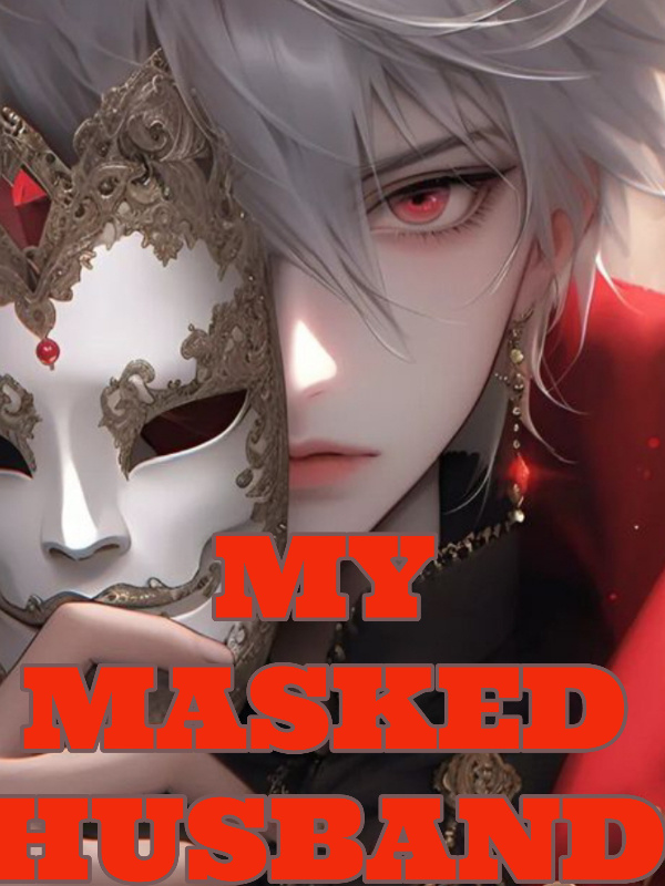 MY MASKED HUSBAND: I fell in love with the most wanted man