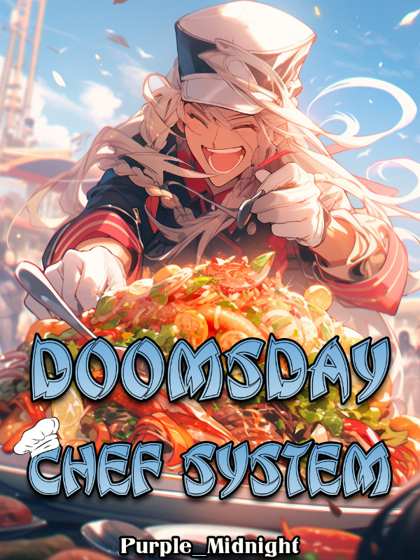 Doomsday Chef System: I Become Stronger by Cooking Rare Ingredients!