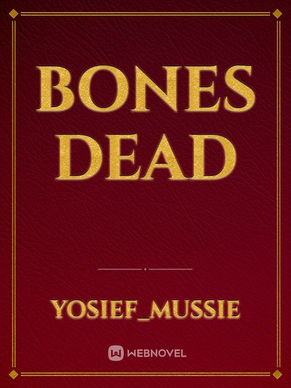 bones dead