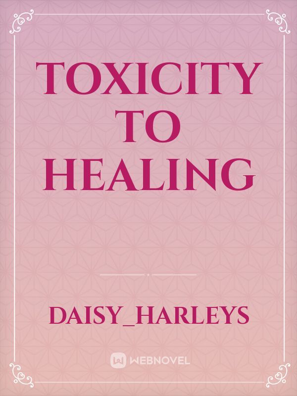 Toxicity to Healing