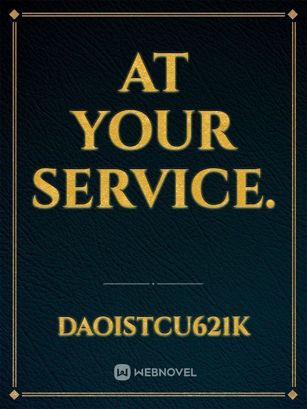 At your service.