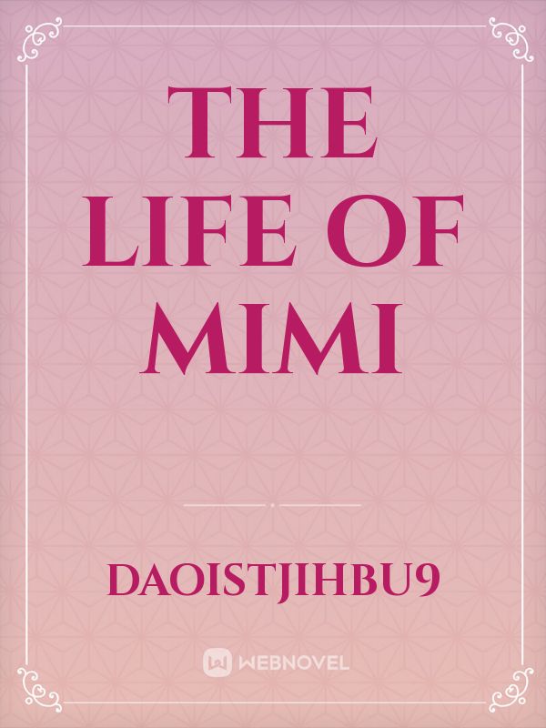 the life of Mimi