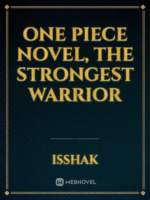 One Piece novel, the strongest warrior