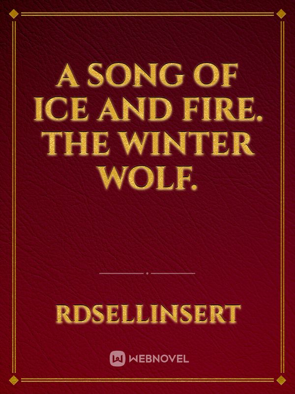 A Song of Ice and Fire. The Winter Wolf.