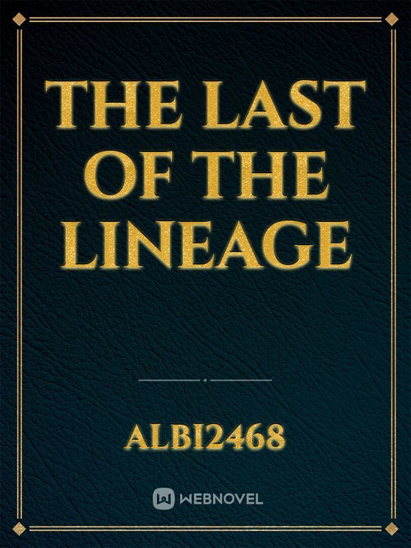 The Last Of The Lineage