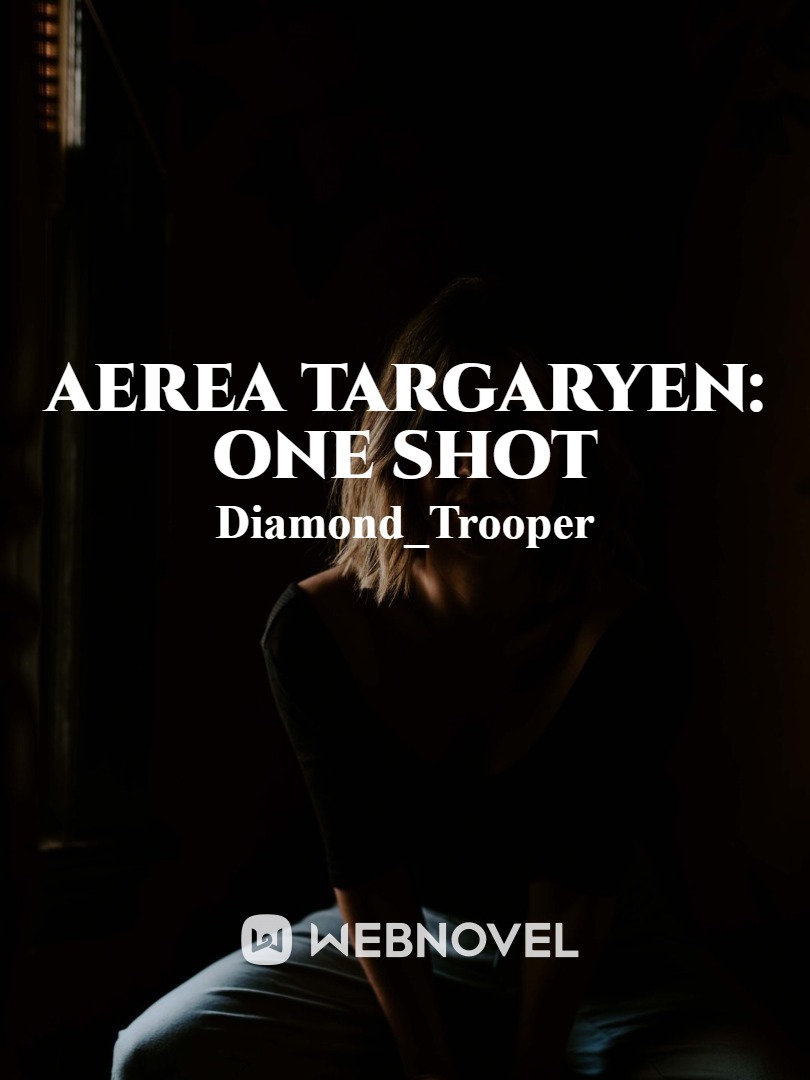 Aerea Targaryen: One Shot
