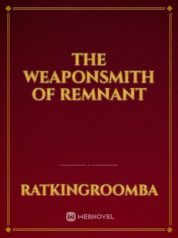 The Weaponsmith of Remnant