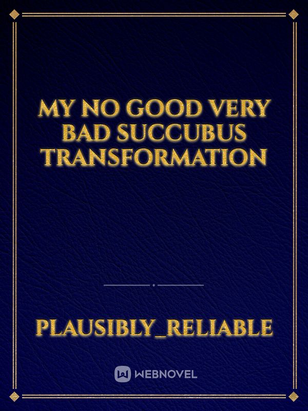 My No Good Very Bad Succubus Transformation Book