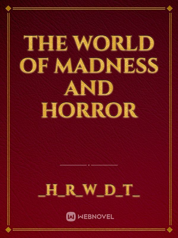 The World of Madness and Horror