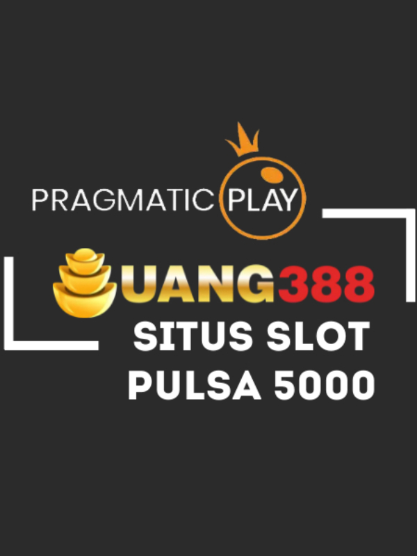 Situs Uang388 Link Daftar Slot Pulsa 5000 Terpercaya Indonesia Gacor Book