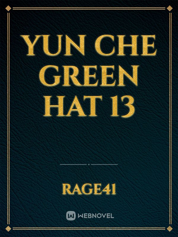 yun che green hat 13