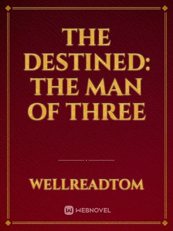 The Destined: The Man of Three