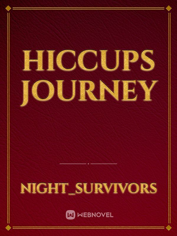 Hiccups Journey
