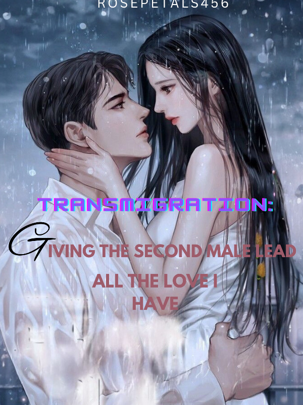 Transmigration: Giving The Second Male Lead All The Love I Have. Book