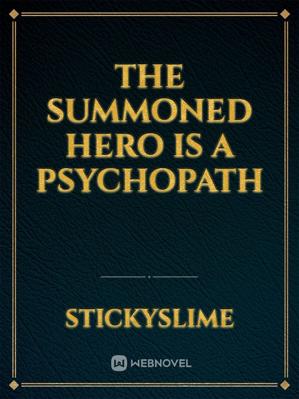 The Summoned Hero Is A Psychopath