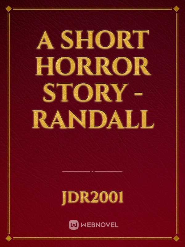 A short horror story - Randall Book