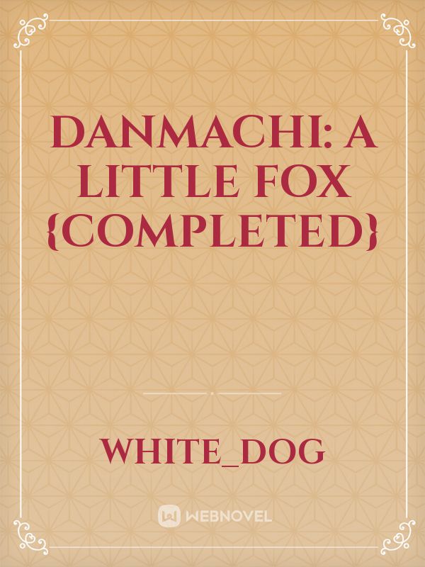 Danmachi: A Little Fox {Completed} Book