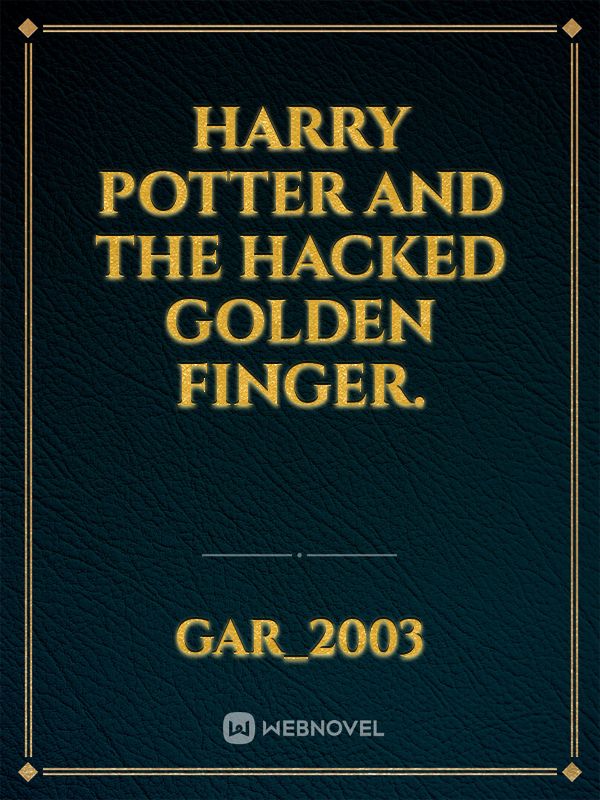Harry potter and the hacked golden finger. Book