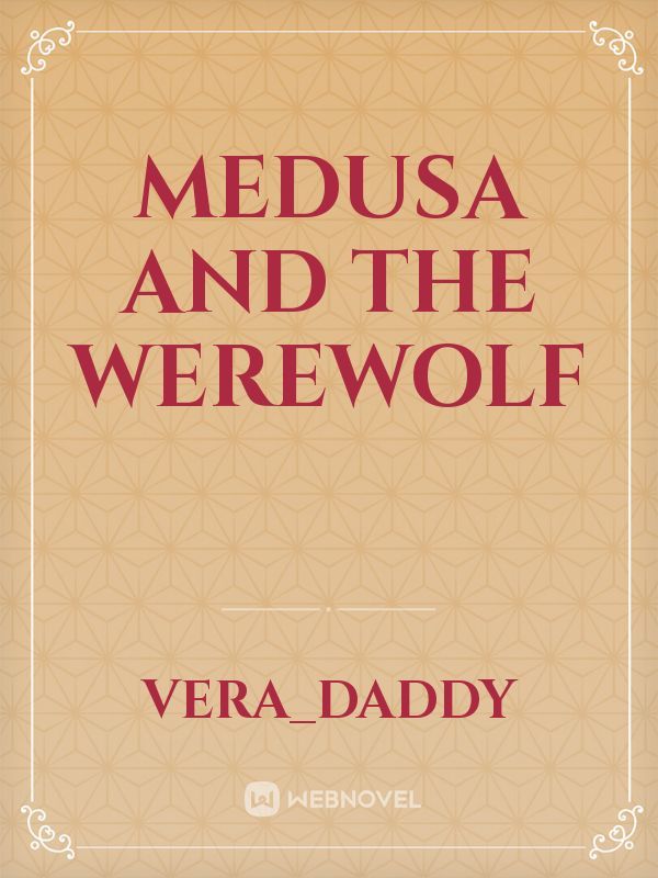 medusa and the werewolf