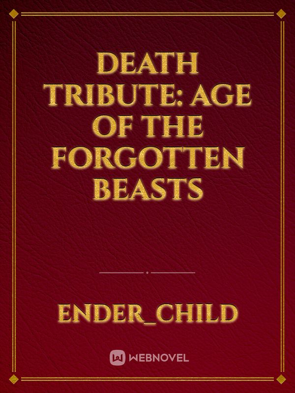 DEATH TRIBUTE: AGE OF THE FORGOTTEN BEASTS Book