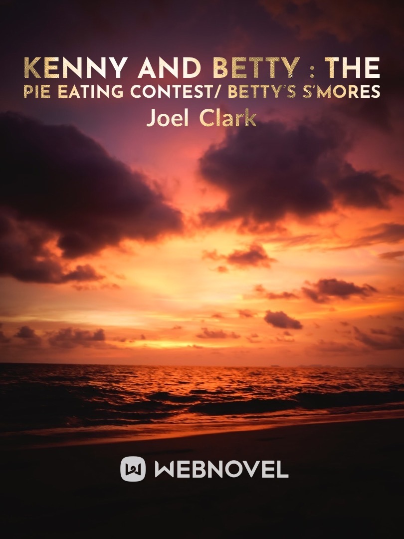 KENNY AND BETTY : THE PIE - EATING CONTEST/ THE S’MORES