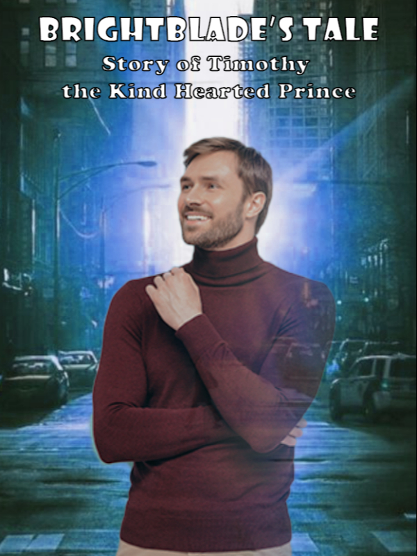 Brightblade's Tale : Story of Timothy the Kind Hearted Prince Book