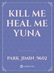 kill me heal me yuna Book