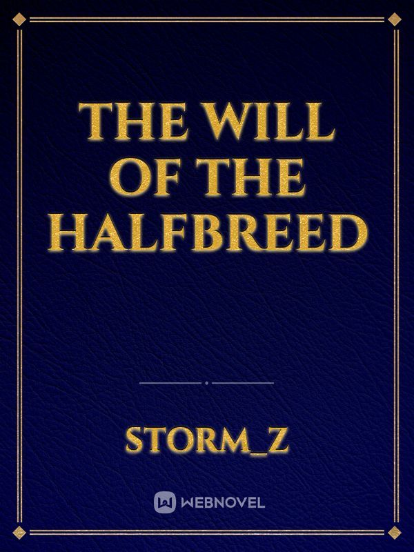 The Will Of The Halfbreed
