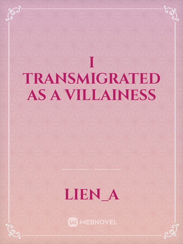 I Transmigrated as a Villainess