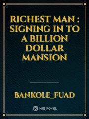 Richest man : Signing in to a billion dollar mansion Book