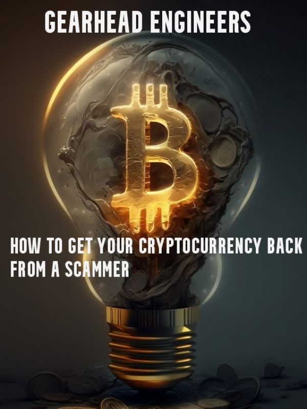 How to get Your Cryptocurrency back from a scammer/ GearHead Engineers Book