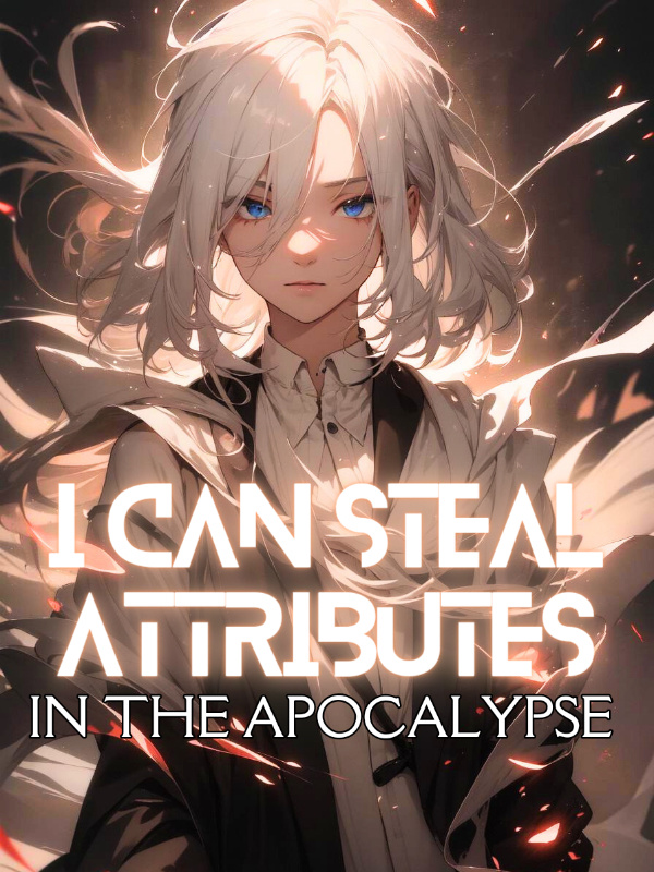I Can Steal Attributes In The Apocalypse! Book